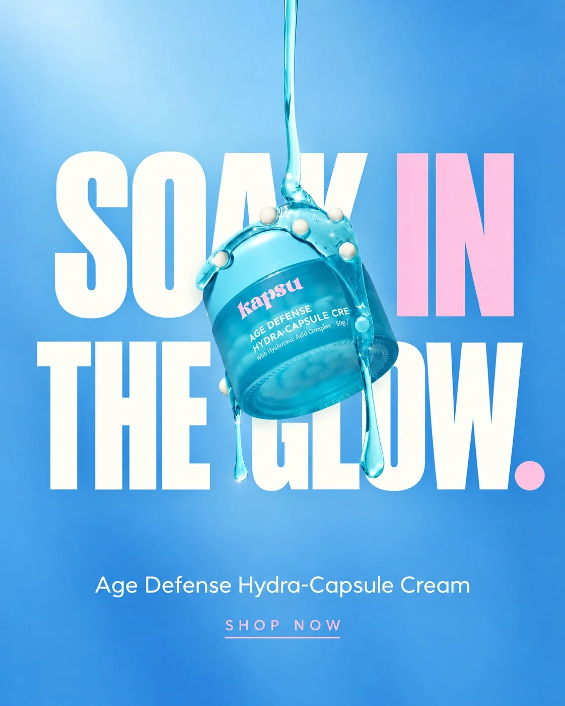 Kapsu campaign artwork with the jar, flowing gel and the words Soak in the Glow.